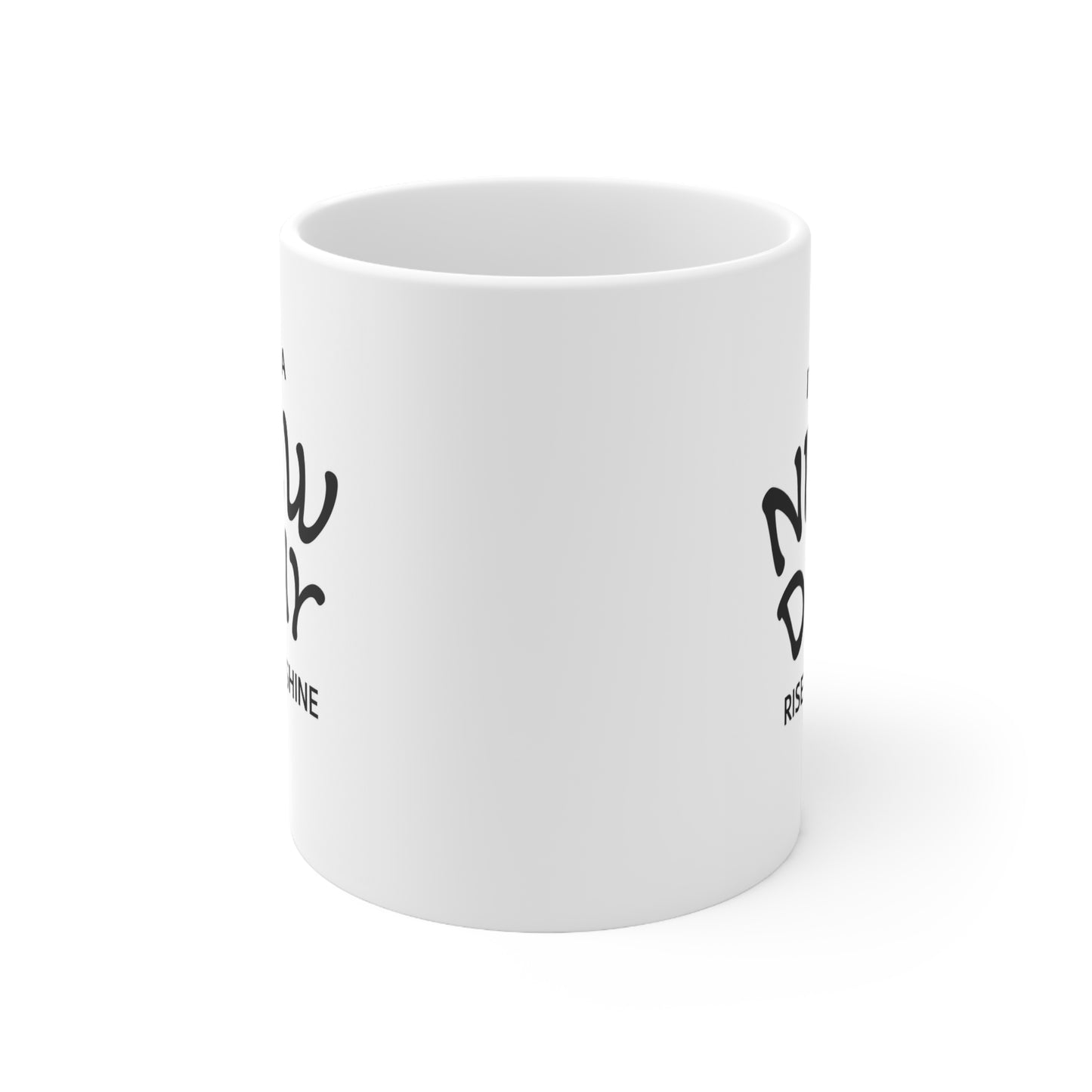 It's a New Day Ceramic Coffee Mug — Rise N' Shine 11oz & 15oz