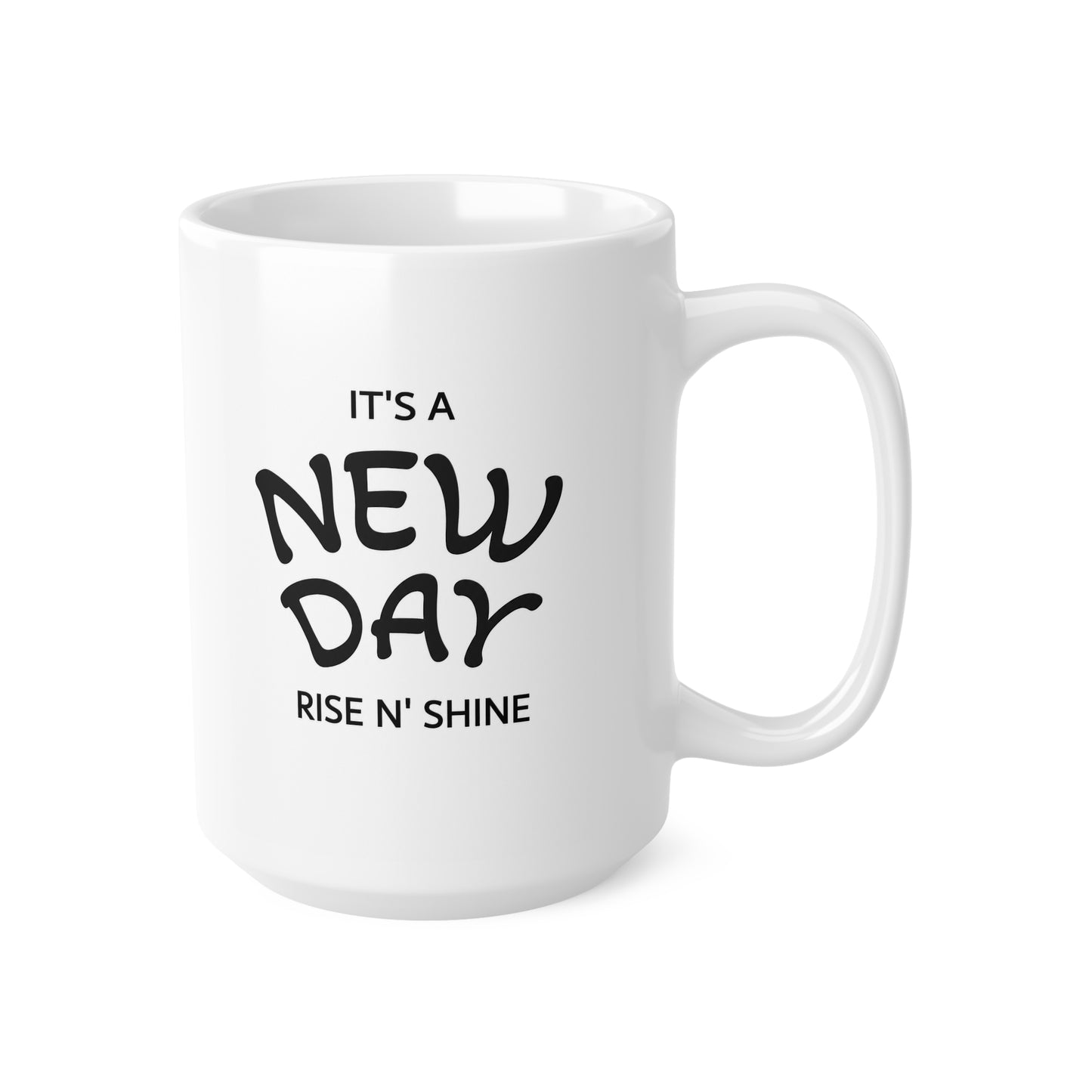 It's a New Day Ceramic Coffee Mug — Rise N' Shine 11oz & 15oz