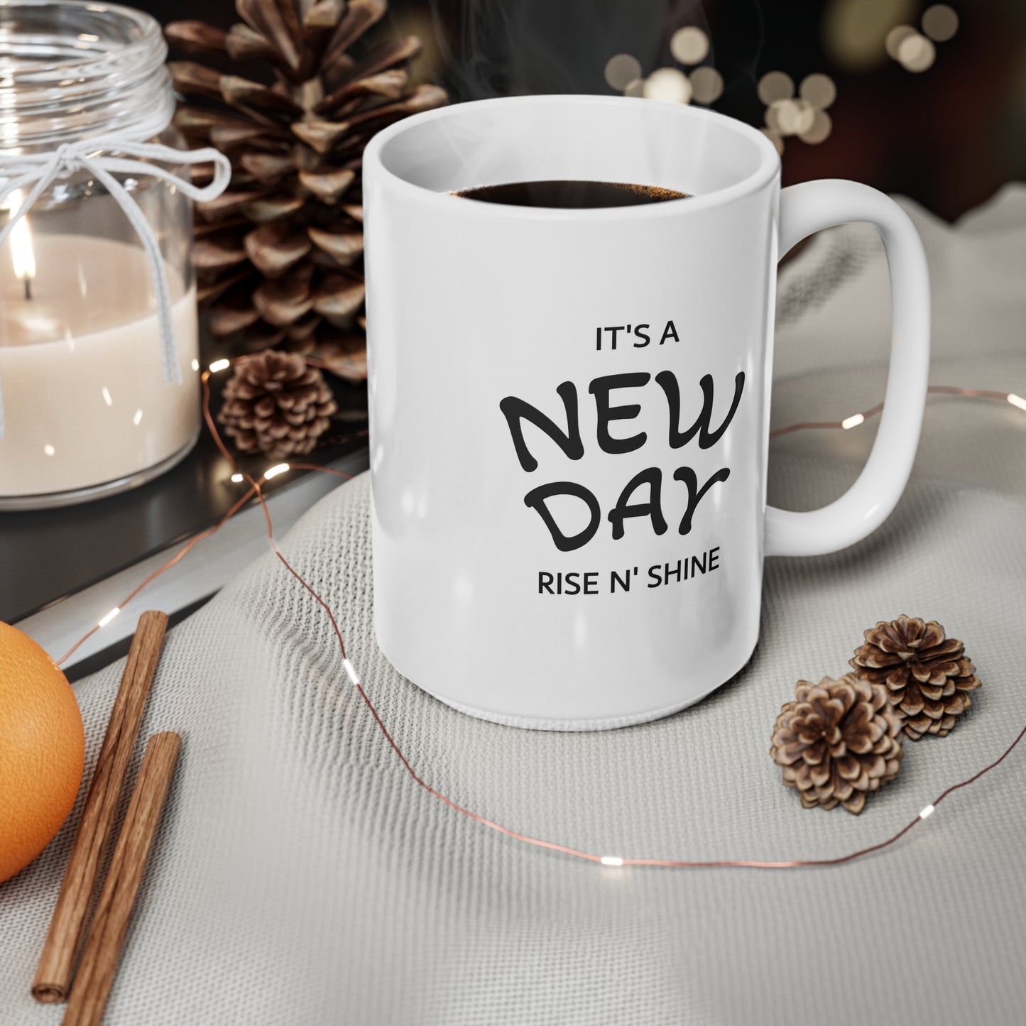It's a New Day Ceramic Coffee Mug — Rise N' Shine 11oz & 15oz