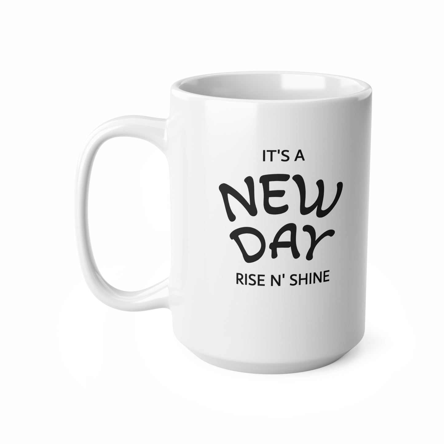 It's a New Day Ceramic Coffee Mug — Rise N' Shine 11oz & 15oz