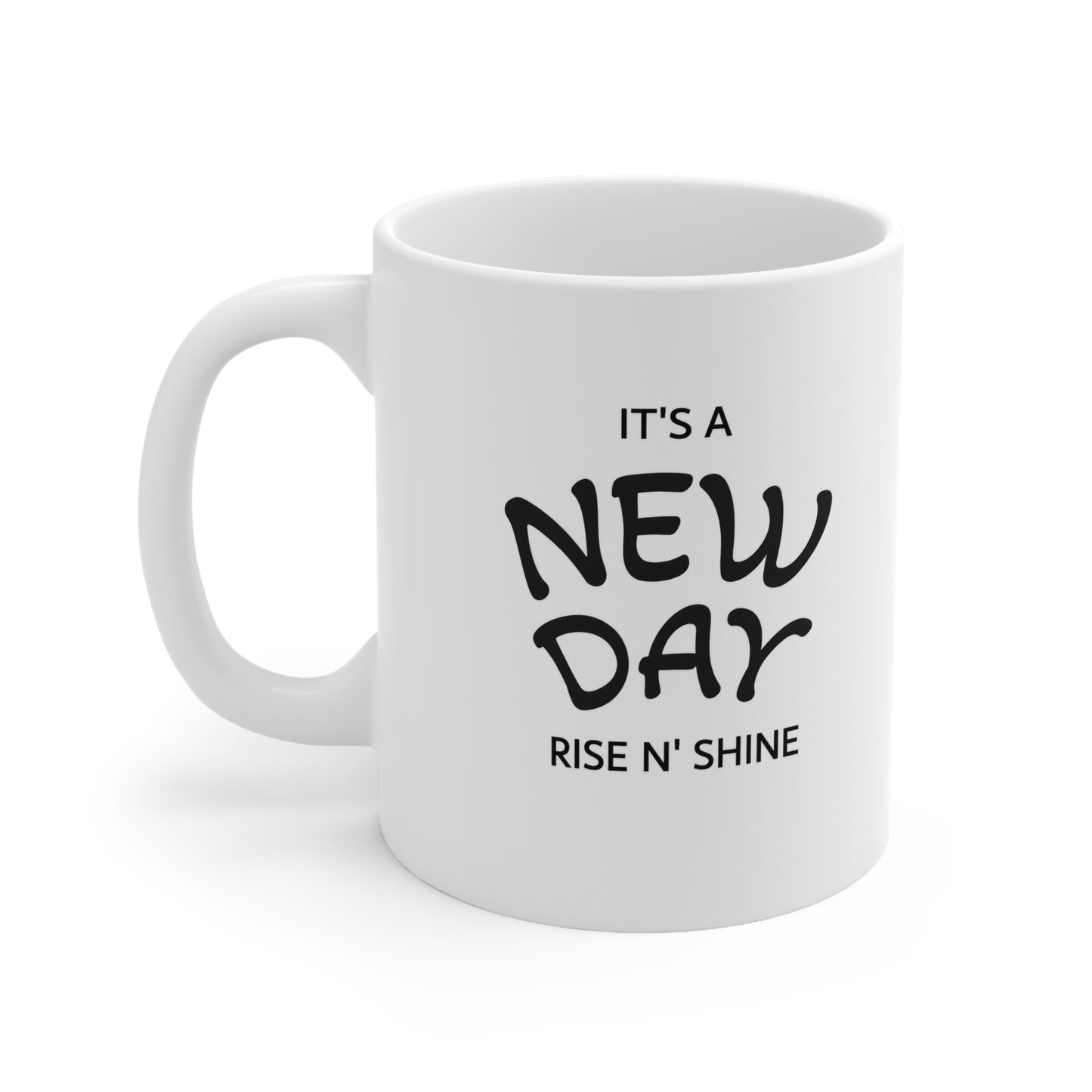 It's a New Day Ceramic Coffee Mug — Rise N' Shine 11oz & 15oz
